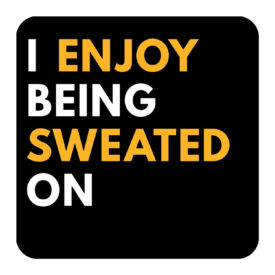 I Enjoy Being Sweated On - Cool Coasters - The BASIQ