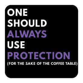 Use Protection - Cool Coasters - The BASIQ